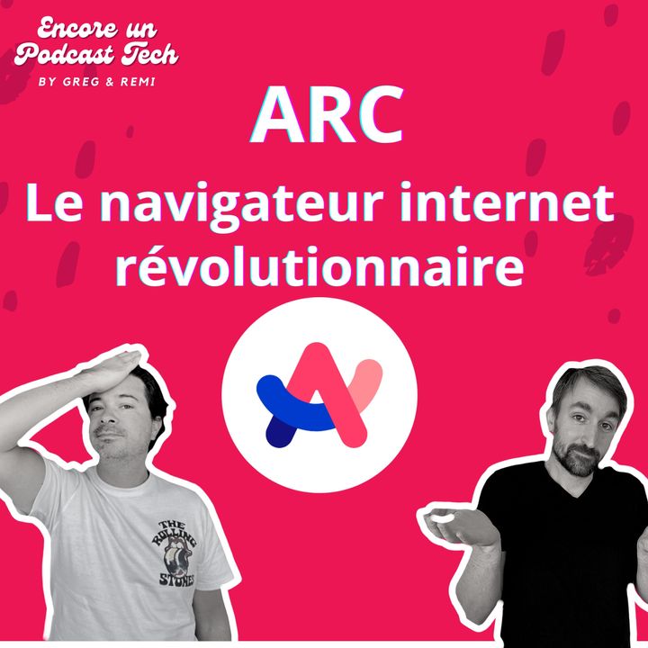 Arc le navigateur internet qui veut révolutionner notre expérience web - s03e07